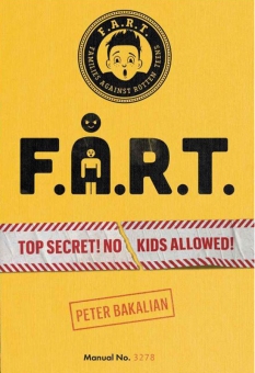 F.A.R.T.: Top Secret! No Kids Allowed! F.A.R.T.: Top Secret! No Kids Allowed!